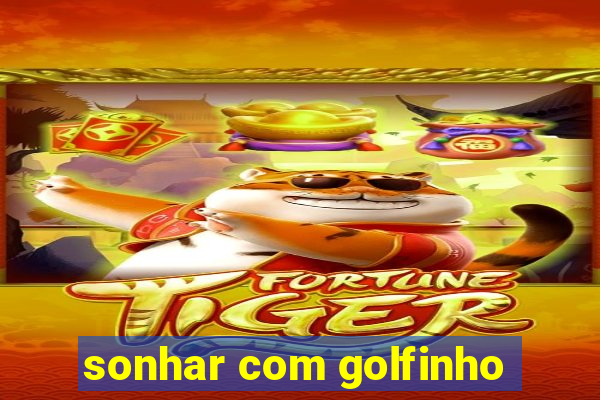 sonhar com golfinho